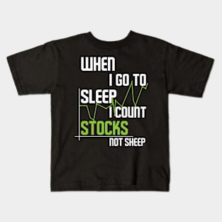 when I go to sleep I count stocks not sheep Kids T-Shirt